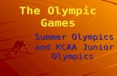The Olympic Games Summer Olympics and KCAA Junior Olympics.