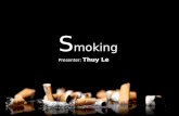 S moking Presenter: Thuy Le Agenda ► Smoking – some figures ► Why people smoke ► How to stop smoking ► Conclusion.