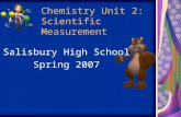 Chemistry Unit 2: Scientific Measurement Salisbury High School Spring 2007.