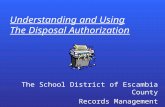 Understanding and Using The Disposal Authorization The School District of Escambia County Records Management.