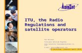 1 ITU, the Radio Regulations and satellite operators Per Hovstad, Principal Spectrum Engineer Asia Satellite Telecommunications Co. Ltd. E-mail: phovstad@asiasat.com.