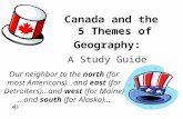 Canada and the 5 Themes of Geography: A Study Guide Our neighbor to the north (for most Americans)…and east (for Detroiters)…and west (for Maine)…and.