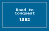Road to Conquest 1862. Fort Henry & Fort Donelson The key to defeating the Confederacy in the West was Union control over strategic river systems Grant.
