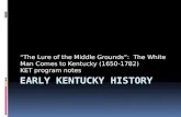 “The Lure of the Middle Grounds”: The White Man Comes to Kentucky (1650-1782) KET program notes.