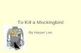 To Kill a Mockingbird By Harper Lee. Harper wrote the book in 1960 and won the Pulitzer Prize for it. She wrote this novel during the peak of the civil.