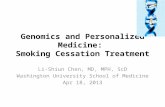 Genomics and Personalized Medicine: Smoking Cessation Treatment Li-Shiun Chen, MD, MPH, ScD Washington University School of Medicine Apr 18, 2013.