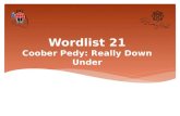 Wordlist 21 Coober Pedy: Really Down Under. 1. Aborigine (n.) Definition: one of the original or earliest known inhabitants of a country or re gion Synonym: