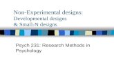 Non-Experimental designs: Developmental designs & Small-N designs Psych 231: Research Methods in Psychology.