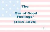 The “ Era of Good Feelings ” (1815-1824) (1815-1824)