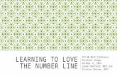 LEARNING TO LOVE THE NUMBER LINE 53 rd NW Math Conference Portland, Oregon October 11, 2014 Janeal Maxfield, NBCT and Cristina Charney, NBCT.