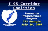 I-95 Corridor Coalition Partners in Transportation Progress ITS Georgia July 26, 2007.