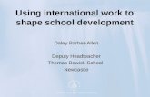 Using international work to shape school development Daley Barber-Allen Deputy Headteacher Thomas Bewick School Newcastle.
