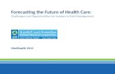 Forecasting the Future of Health Care: Challenges and Opportunities for Leaders in Risk Management MedHealth 2013.