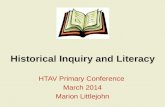 Historical Inquiry and Literacy HTAV Primary Conference March 2014 Marion Littlejohn.
