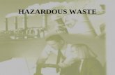 HAZARDOUS WASTE Do you know how to comply with federal hazardous waste regulations? Do you know what is considered hazardous waste?