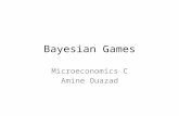 Bayesian Games Microeconomics C Amine Ouazad. Who am I Assistant prof. at INSEAD since 2008. Teaching Prices and Markets in the MBA program, Econometrics.