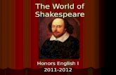 The World of Shakespeare Honors English I 2011-2012.