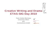 Creative Writing and Drama ETAS-SIG Day 2010 Franz Andres Morrissey University of Bern and Communicom GmbH.
