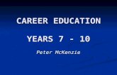 CAREER EDUCATION YEARS 7 - 10 Peter McKenzie. Belmont High School Large 7 – 12 school, about 1080 students. Large 7 – 12 school, about 1080 students.