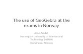 The use of GeoGebra at the exams in Norway Arne Amdal Norwegian University of Science and Technology (NTNU) Trondheim, Norway.