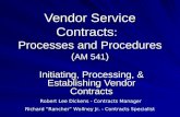 Vendor Service Contracts : Processes and Procedures ( AM 541 ) Initiating, Processing, & Establishing Vendor Contracts Robert Lee Dickens - Contracts Manager.