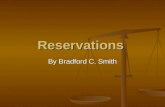 Reservations By Bradford C. Smith. Reservations “The subject of reservations to multilateral treaties is one of unusual – in fact baffling – complexity.”