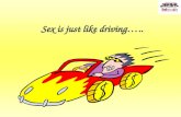 Sex is just like driving…... Sex and relationships education (SRE) in primary schools Too much, too early? Losing innocence? It’s up to the parents? It.