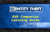 DVD Companion Learning Guide. 2 How to Use This Learning Guide This learning guide is a companion to the DVD, “ Identity Theft: Outsmarting the Crooks”