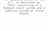 The judicial system of the U.S. is described as ‘this’ consisting of a federal court system and a judicial system of state courts.