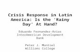 Crisis Response in Latin America: Is the ‘Rainy Day’ At Hand? Eduardo Fernandez-Arias InterAmerican Development Bank Peter J. Montiel Williams College.