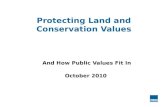 Protecting Land and Conservation Values And How Public Values Fit In October 2010.