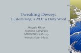 Tweaking Dewey: Customizing is NOT a Dirty Word Maggie Rioux Systems Librarian MBLWHOI Library Woods Hole, Mass.
