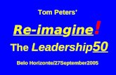 Tom Peters’ Re-imagine ! The Leadership 50 Belo Horizonte/27September2005.