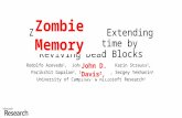 Zombie Memory: Extending Memory Lifetime by Reviving Dead Blocks Rodolfo Azevedo 1, John D. Davis 2, Karin Strauss 2, Parikshit Gopalan 2, Mark Manasse.