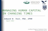 Leading Change in Turbulent Times Executive Education Seminar MANAGING HUMAN CAPITAL IN CHANGING TIMES Edward B. Yost, PhD, SPHR August 2014.
