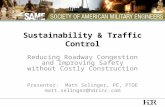 Sustainability & Traffic Control Reducing Roadway Congestion and Improving Safety without Costly Construction Presenter: Matt Selinger, PE, PTOE matt.selinger@hdrinc.com.