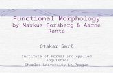 Functional Morphology by Markus Forsberg & Aarne Ranta Otakar Smrž Institute of Formal and Applied Linguistics Charles University in Prague.