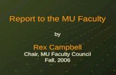 Report to the MU Faculty by Rex Campbell Chair, MU Faculty Council Fall, 2006.