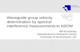 Waveguide group velocity determination by spectral interference measurements in NSOM Bill Brocklesby Optoelectronics Research Centre University of Southampton,