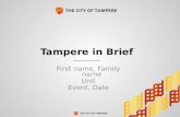 Tampere in Brief First name, Family name Unit Event, Date.