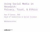 Using Social Media in Research: Privacy, Trust, & Ethics Dan O’Connor, PhD Head of Humanities & Social Science @drdanoconnor.