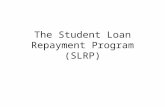 The Student Loan Repayment Program (SLRP). Purpose of Power Point The goal of this Power Point is to provide Soldiers a good understanding of how SLRP.