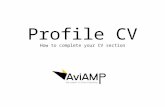 Profile CV How to complete your CV section. You Home Page Where is my CV page? Your profile CV section can be found by clicking on the icon next to the.