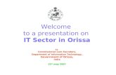 Welcome to a presentation on IT Sector in Orissa by Commissioner-cum-Secretary, Department of Information Technology, Government of Orissa, India 25 th.