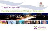 Aberdeen City Council Together we are … Reclaiming Social Work in Aberdeen.