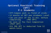 Learning with Purpose Optional Practical Training (OPT) F-1 Students Off-Campus work in field of study. 12 months of OPT per Academic Level Can use part.
