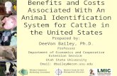 Benefits and Costs Associated With An Animal Identification System for Cattle in the United States Prepared by: DeeVon Bailey, Ph.D. Professor Department.