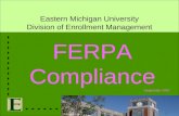 Eastern Michigan University Division of Enrollment Management FERPA Compliance September 2007.