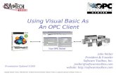 Using Visual Basic As An OPC Client John Weber President & Founder Software Toolbox, Inc. jweber@softwaretoolbox.com website: .