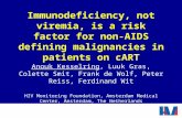 Immunodeficiency, not viremia, is a risk factor for non-AIDS defining malignancies in patients on cART Anouk Kesselring, Luuk Gras, Colette Smit, Frank.